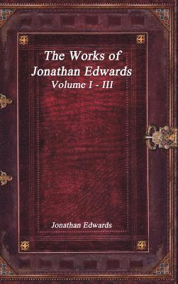 bokomslag The Works of Jonathan Edwards