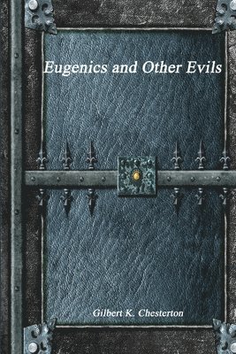 bokomslag Eugenics and Other Evils