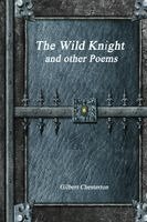 Gilbert Chesterton - Wild Knight and other Poems, Häftad