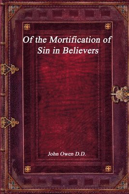 Of the Mortification of Sin in Believers 1