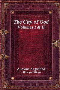 bokomslag The City of God, Volumes I & II
