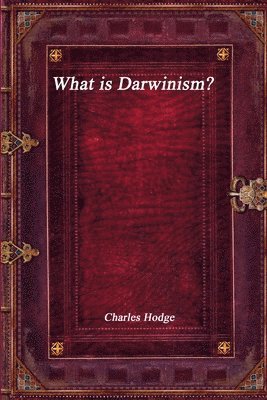 Charles Hodge - What is Darwinism?, Häftad