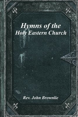 bokomslag Hymns of the Holy Eastern Church