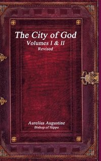bokomslag The City of God Volumes I & II Revised