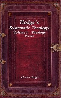 bokomslag Hodge's Systematic Theology Volume I - Theology Revised