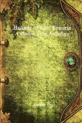 Anthony Uyl - Ballads of Lost Lenoria, Häftad