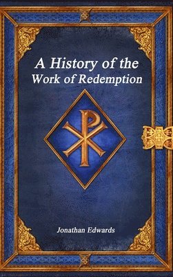 bokomslag A History of the Work of Redemption