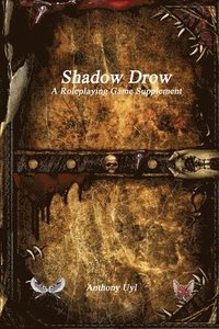bokomslag Shadow Drow A Roleplaying Game Supplement