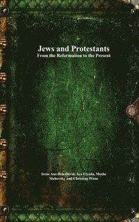 bokomslag Jews and Protestants From the Reformation to the Present