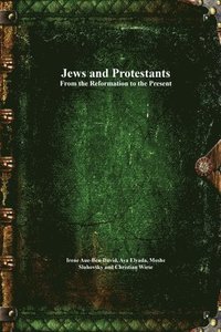 bokomslag Jews and Protestants From the Reformation to the Present