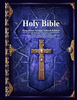 Holy Bible King James Version Yahweh Edition with The Apocrypha, the Book of Enoch and the Assumption of Moses 1
