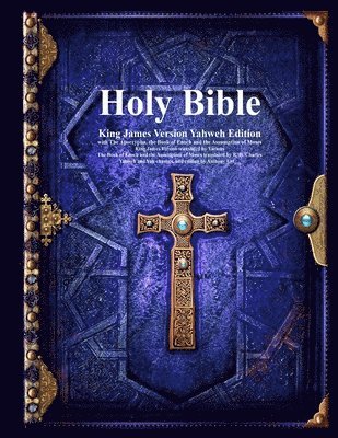 Holy Bible King James Version Yahweh Edition with The Apocrypha, the Book of Enoch and the Assumption of Moses