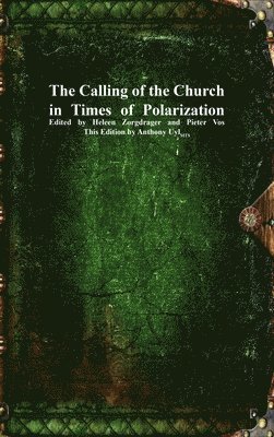 Heleen Zorgdrager, Pieter Vos, Anthony Uyl - Calling of the Church in Times of Polarization, Inbunden