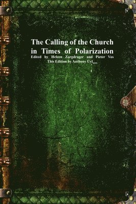 Heleen Zorgdrager, Pieter Vos, Anthony Uyl - Calling of the Church in Times of Polarization, Häftad