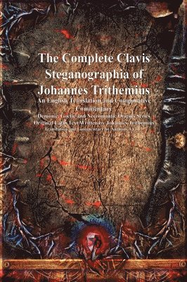 Johannes Trithemius - Complete Clavis Steganographia of Johannes Trithemius, Inbunden