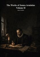 James Arminius, Anthony Uyl - Works of James Arminius, Volume II, Häftad