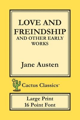 Love and Freindship and other Early Works (Cactus Classics Large Print) 1