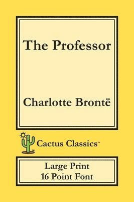 Charlotte Brontë, Marc Cactus - Professor (Cactus Classics Large Print), Häftad