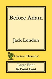 bokomslag Before Adam (Cactus Classics Large Print)