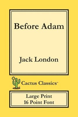 bokomslag Before Adam (Cactus Classics Large Print)