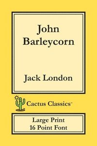 bokomslag John Barleycorn (Cactus Classics Large Print)