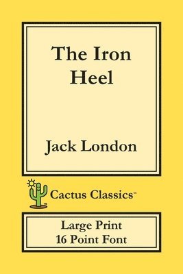 Jack London, Marc Cactus - Iron Heel (Cactus Classics Large Print), Häftad