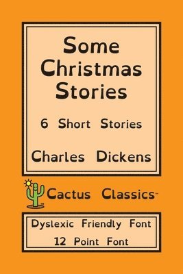 Some Christmas Stories (Cactus Classics Dyslexic Friendly Font) 1