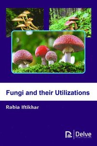 bokomslag Fungi and their Utilizations