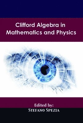 Stefano Spezia - Clifford Algebra in Mathematics and Physics, Inbunden