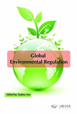 Tanjina Nur - Global Environmental Regulation, Inbunden