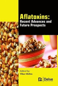 bokomslag Aflatoxins - Recent Advances and Future Prospects