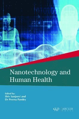 Shiv Sanjeevi, Prerna Pandey, Prerna Pander - Nanotechnology and Human Health, Inbunden