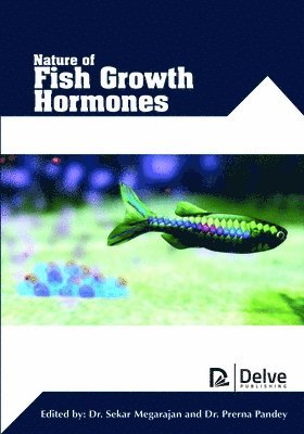 Sekar Megarajan, Prerna Pandey - Nature of Fish Growth Hormones, Inbunden