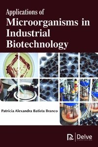 bokomslag Applications of Microorganisms in Industrial Biotechnology