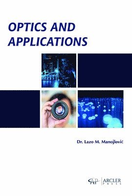 Lazo M. Manojlovic, Lazo M Manojlovic - Optics and Applications, Inbunden