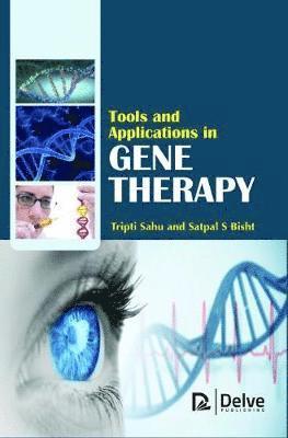 Tripti Sahu, Satpal S. Bisht - Tools and Applications in Gene Therapy, Inbunden