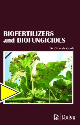 Ghazala Yaqub - Biofertilizers and Biofungicides, Inbunden