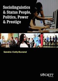 bokomslag Sociolinguistics & Status People, Politics, Power & Prestige