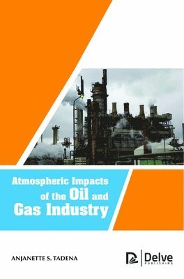 bokomslag Atmospheric Impacts of the Oil and Gas Industry