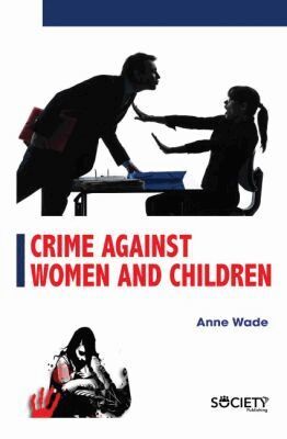 Anne Wade - Crime Against Women and Children, Inbunden