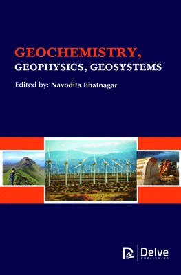 Navodita Bhatnagar - Geochemistry, Geophysics, Geosystems, Inbunden