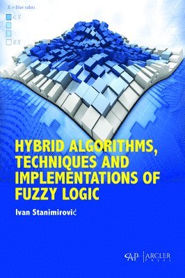 Hybrid Algorithms, Techniques and Implementations of Fuzzy Logic 1