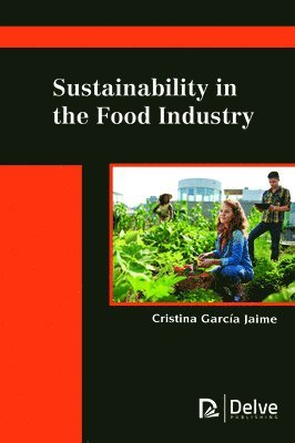 Cristina García Jaime, Cristina Garcia Jaime - Sustainability in the Food Industry, Inbunden