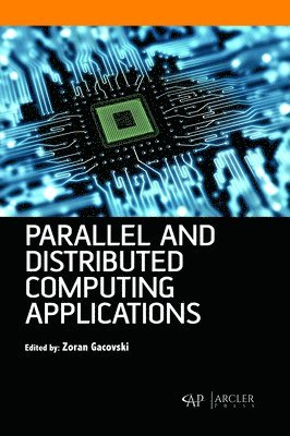 Zoran Gacovski - Parallel and Distributed Computing Applications, Inbunden
