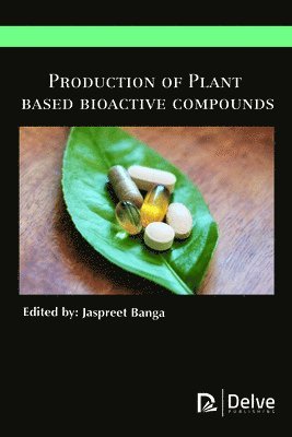 Jaspreet Banga - Production of Plant Based Bioactive Compounds, Inbunden