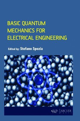 Stefano Spezia - Basic Quantum Mechanics for Electrical Engineering, Inbunden