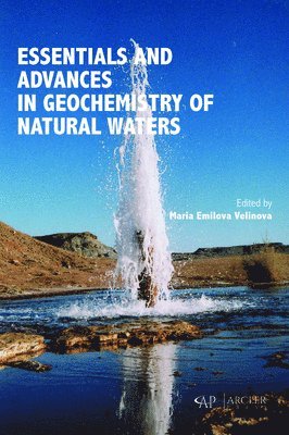 Maria Emilova Velinova - Essentials and Advances in Geochemistry of Natural Waters, Inbunden