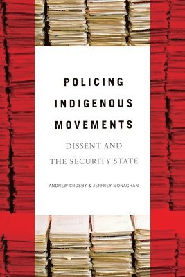 Andrew Crosby, Jeffrey Monaghan - Policing Indigenous Movements, Häftad