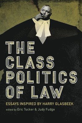 Judy Fudge, Eric Tucker - Class Politics of Law, Häftad
