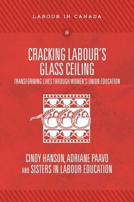 Cindy Hanson, Adriane Paavo - Cracking Labour's Glass Ceiling, Häftad